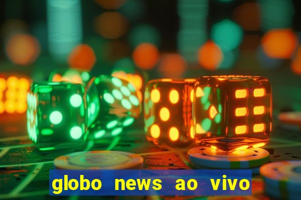 globo news ao vivo mega canais